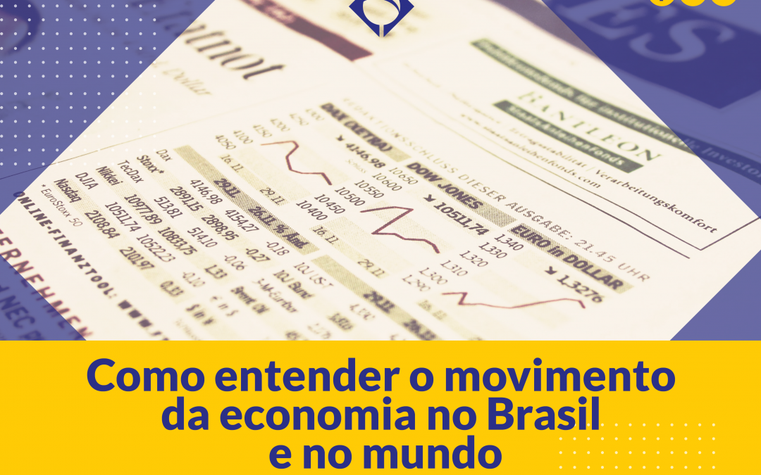 Como entender o movimento da economia no Brasil e no mundo